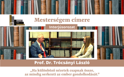 Mesterségem címere interjúsorozat I. rész: Prof. Dr. Trócsányi László